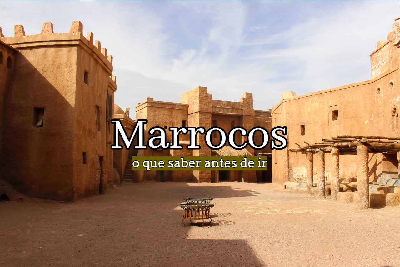 15 dicas de viagem importantes para Marrocos - Vens ou Ficas?