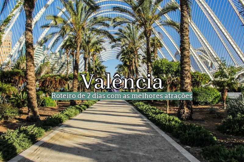Roteiro 2 dias Valencia