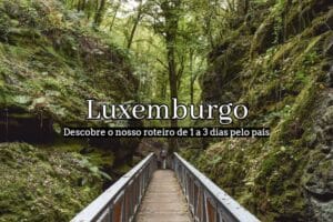 visitar luxemburgo, roteiro 1 a 3 dias