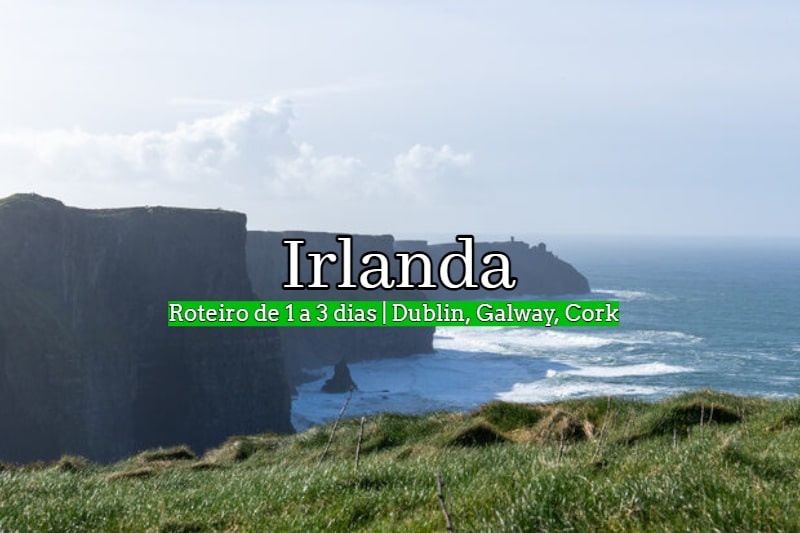 Visitar Irlanda: roteiro de 1 a 3 dias - Vens ou Ficas?